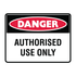 Danger - Authorised Use Only Sign