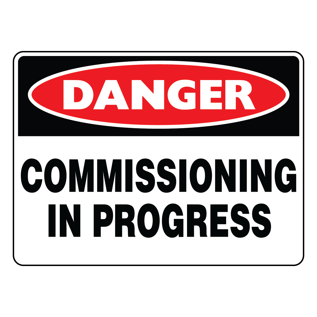 Danger - Commissioning In Progress Sign