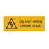 Do Not Open Under Load