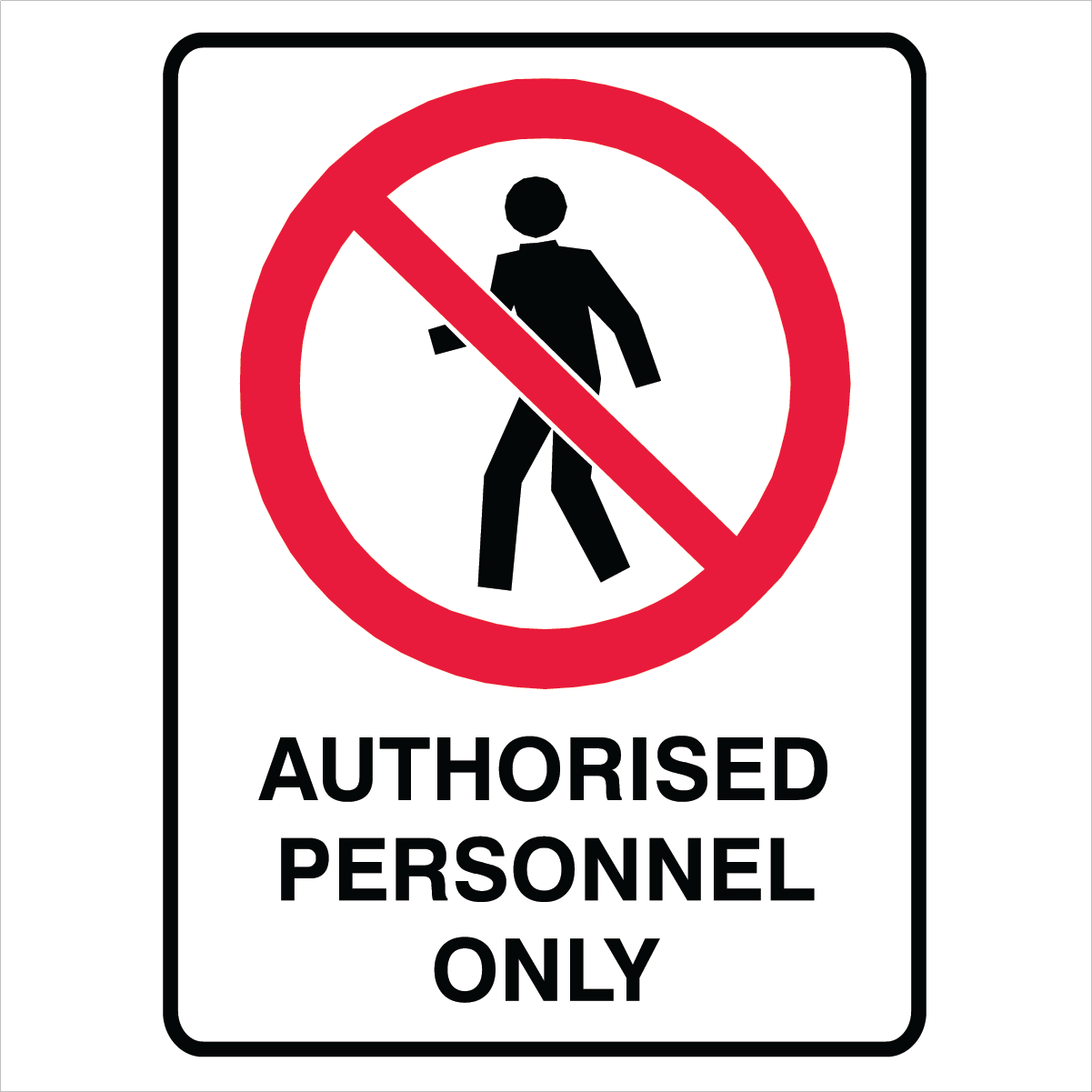 Prohibition - Authorised Personnel Only Sign