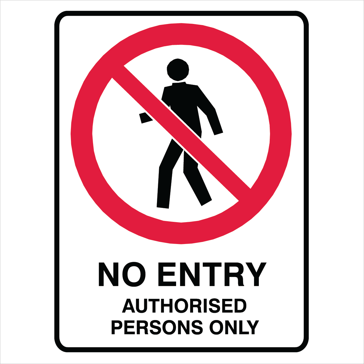 Prohibition - No Entry Authorised Persons Sign